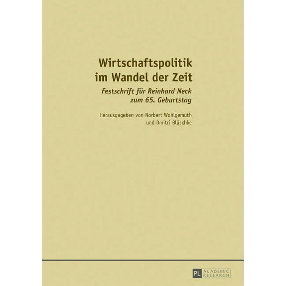 Wirtschaftspolitik im Wandel der Zeit: Festschrift fuer Reinhard Neck zum 65. Geburtstag (Hardcover)