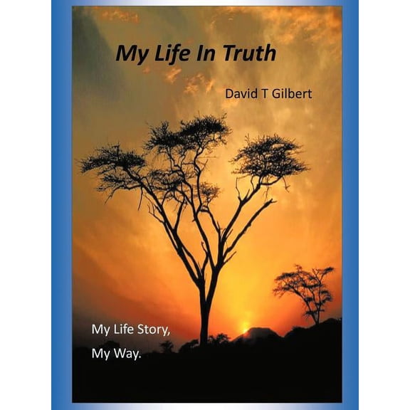 My Life in Truth : My Life Story, My Way.