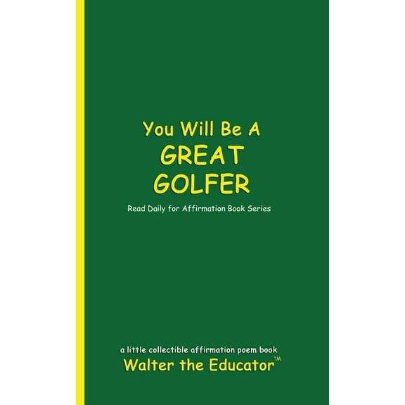 You Will Be a Great Golfer: Read Daily for Affirmation Book Series, (Paperback)