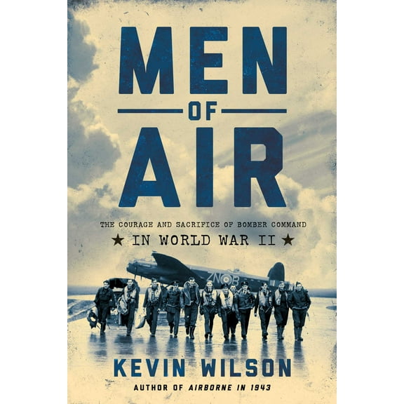 Men of Air : The Courage and Sacrifice of Bomber Command in World War II (Hardcover)