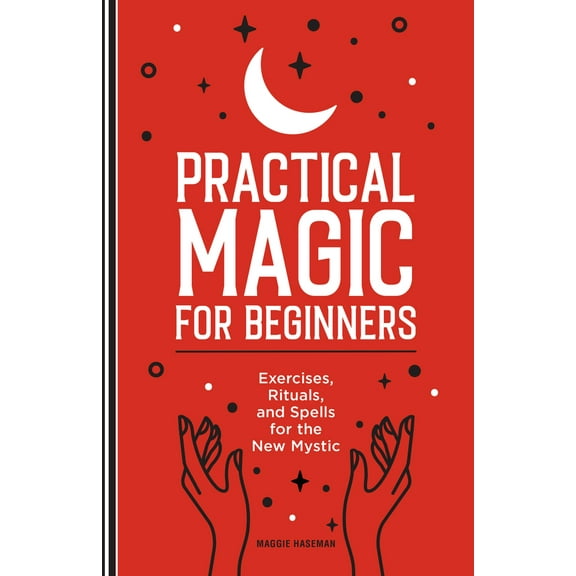 Pre-Owned Practical Magic for Beginners: Exercises, Rituals, and Spells for the New Mystic (Paperback) 1647392977 9781647392970