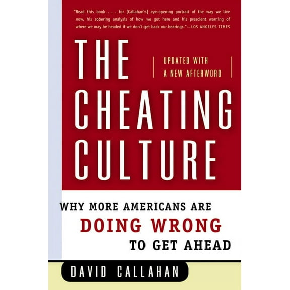 The Cheating Culture: Why More Americans Are Doing Wrong to Get Ahead, (Paperback)