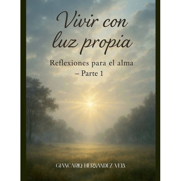Reflexiones Para El Alma Vivir con luz propia Reflexiones para el alma - Parte 1, (Paperback)