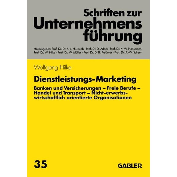Schriften Zur UnternehmensfÃ¼hrung Dienstleistungs-Marketing: Banken Und Versicherungen. Freie Berufe. Handel Und Transport, (Paperback)