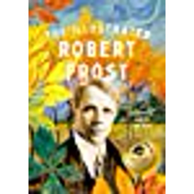 The Illustrated Robert Frost (The Illustrated Poets Collection, 2)