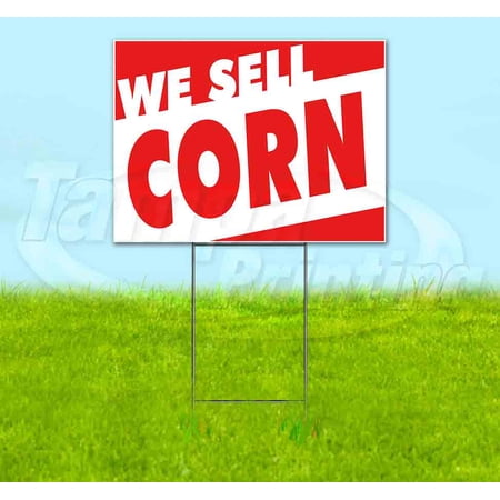 We Sell Corn (18 x 24 ) Yard Sign Includes Metal Step Stake