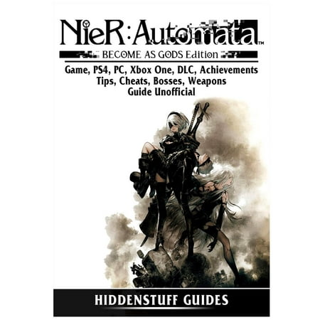 Nier Automata Become as Gods Game, Ps4, Pc, Xbox One, DLC, Achievements, Tips, Cheats, Bosses, Weapons, Guide Unofficial