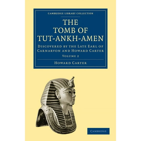 The Tomb of Tut-Ankh-Amen: Discovered by the Late Earl of Carnarvon and Howard Carter, (Paperback)