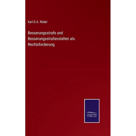 Besserungsstrafe und Besserungsstrafanstalten als Rechtsforderung (Hardcover)