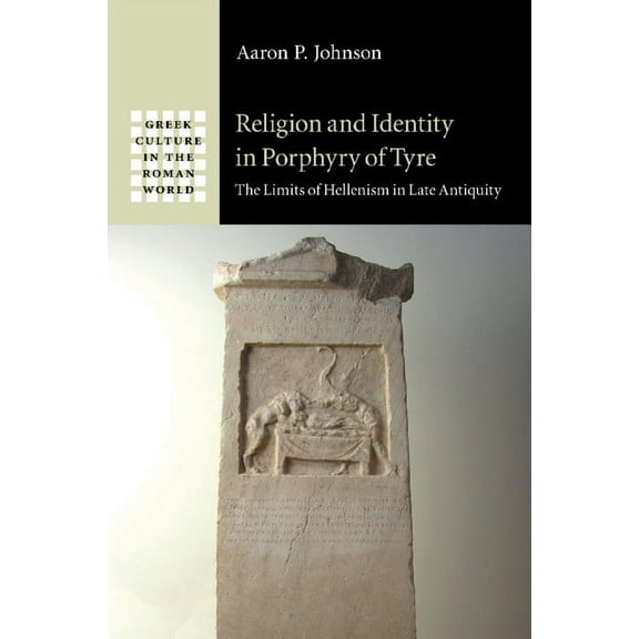 Greek Culture in the Roman World Religion and Identity in Porphyry of Tyre, (Paperback)