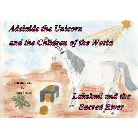 Adelaide the Unicorn and the Children of the World - Lakshmi and the Sacred River - (Best River In The World)
