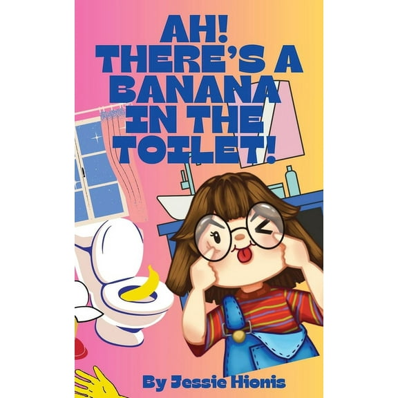 Ah! There's a Banana in the Toilet!, (Paperback)