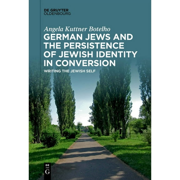 German Jews and the Persistence of Jewish Identity in Conversion: Writing the Jewish Self, (Paperback)