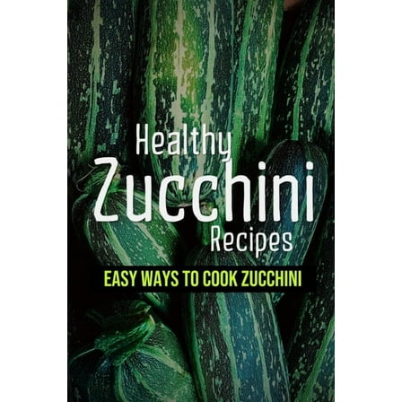 Healthy Zucchini Recipes