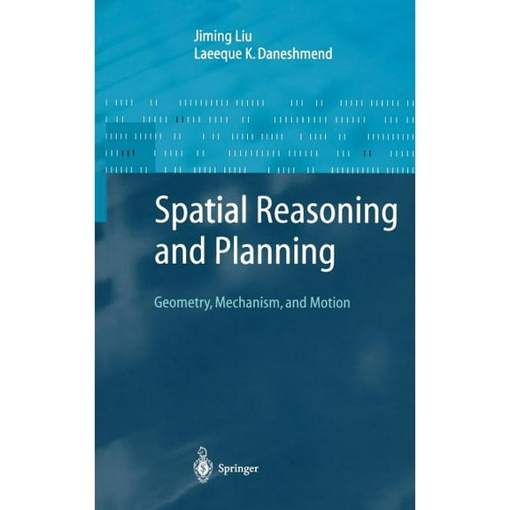 Advanced Information Processing Spatial Reasoning and Planning: Geometry, Mechanism, and Motion, (Hardcover)