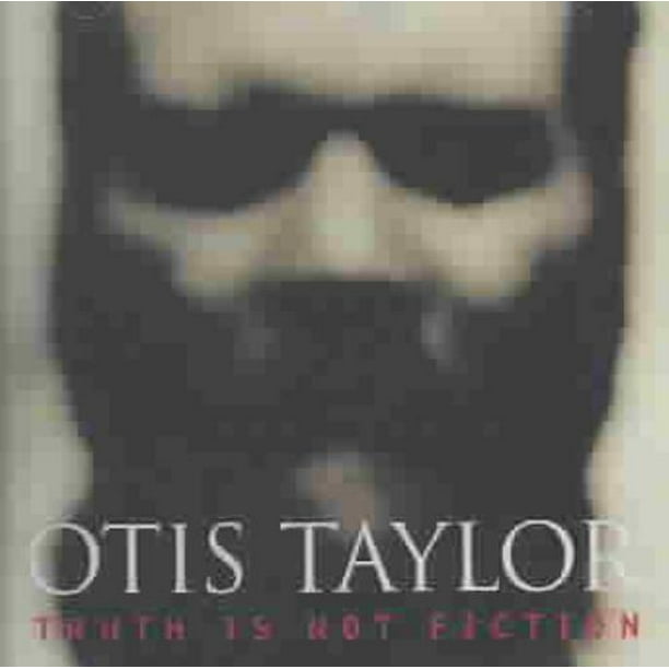 Otis Taylor Vérité n'Est Pas une Fiction CD
