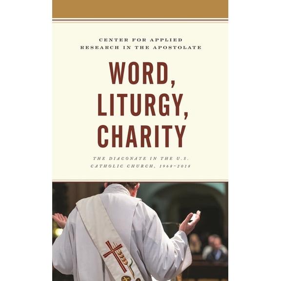 Word, Liturgy, Charity: The Diaconate in the U.S. Catholic Church, 1968-2018, (Paperback)
