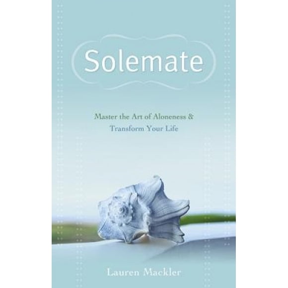 Solemate: Master the Art of Aloneness & Transform Your Life