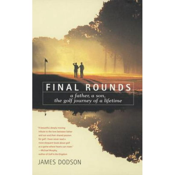 Pre-Owned Final Rounds : A Father, a Son, the Golf Journey of a Lifetime 9780553375640