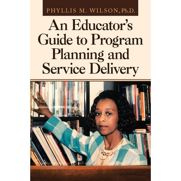 An Educator's Guide to Program Planning and Service Delivery, (Paperback)
