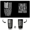 thumbnail image 3 of Old Lives Matter Stainless Steel 20 Oz Tumbler, Old Man Gifts For Men Funny - 40Th 50Th 60Th 70Th Birthday Gifts For Men Father Dad Grandpa Uncle, Funny Old People Gifts, Retirement Gift For Men, 3 of 7