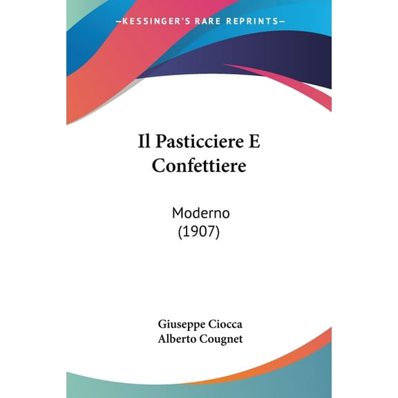 Il Pasticciere E Confettiere : Moderno (1907) (Paperback)