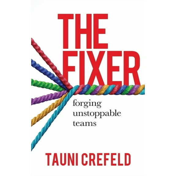 The Fixer: forging unstoppable teams, (Paperback)