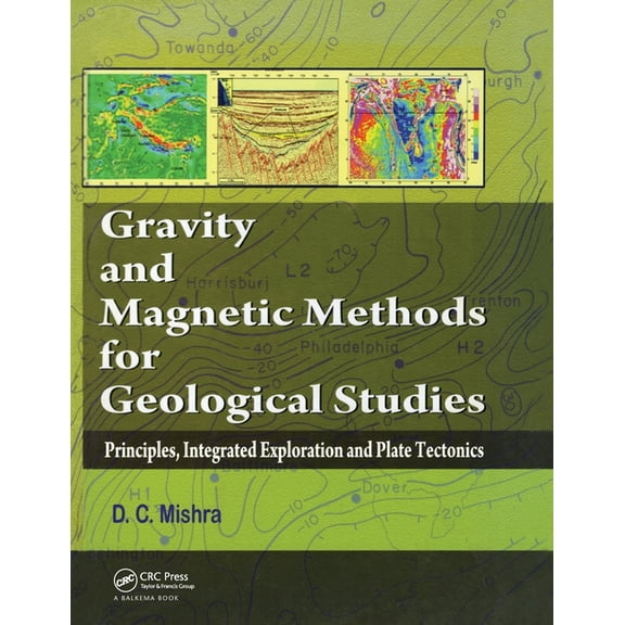 Gravity and Magnetic Methods for Geological Studies: Principles, Integrated Exploration and Plate Tectonics, (Paperback)