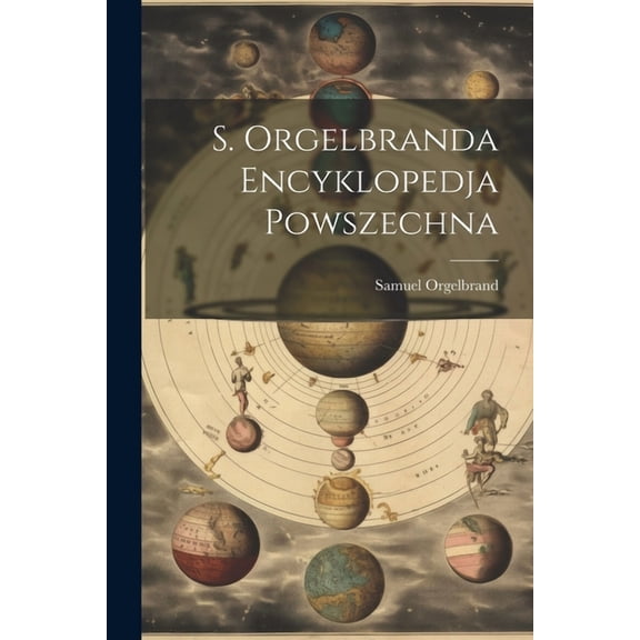 S. Orgelbranda Encyklopedja Powszechna (Paperback)