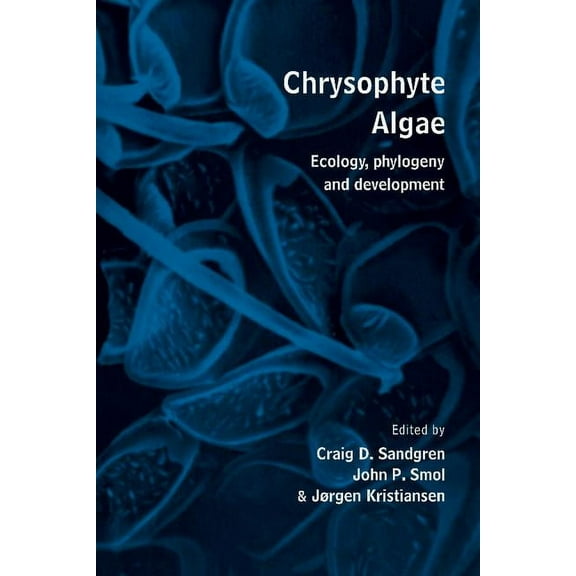 Chrysophyte Algae: Ecology, Phylogeny and Development, (Hardcover)