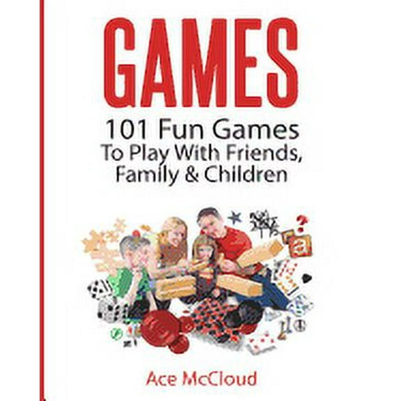 Fun and Entertaining Free Games for Kids Family: Games: 101 Fun Games To Play With Friends, Family & Children (Paperback)(Large Print)