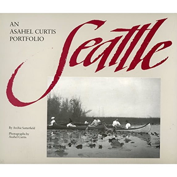 Pre-Owned Seattle: An Asahel Curtis Portfolio Paperback