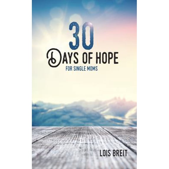 Pre-Owned 30 Days of Hope for Single Moms: Hope that renews energy, vision, and life (Paperback) 0988739836 9780988739833
