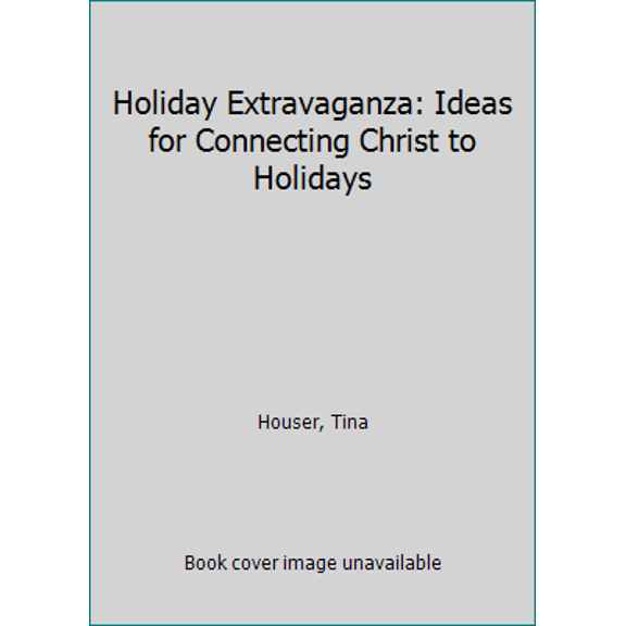 Pre-Owned Holiday Extravaganza: Ideas for Connecting Christ to Holidays, (Paperback)