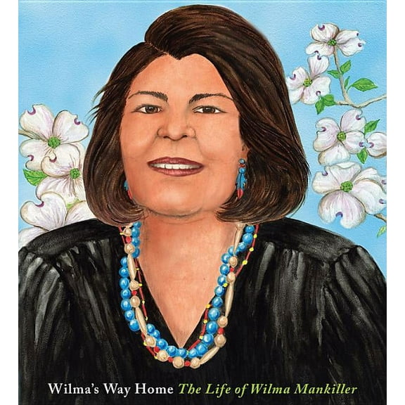 A Big Words Book Wilma's Way Home: The Life of Wilma Mankiller, Book 10, (Hardcover)