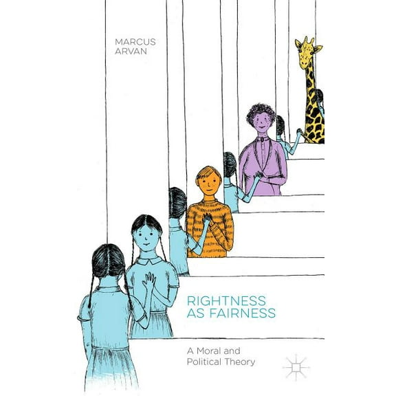 Rightness as Fairness: A Moral and Political Theory, (Hardcover)