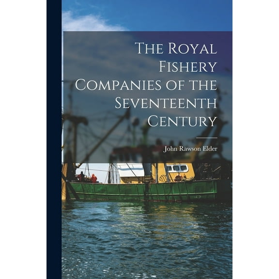 The Royal Fishery Companies of the Seventeenth Century [microform] (Paperback)