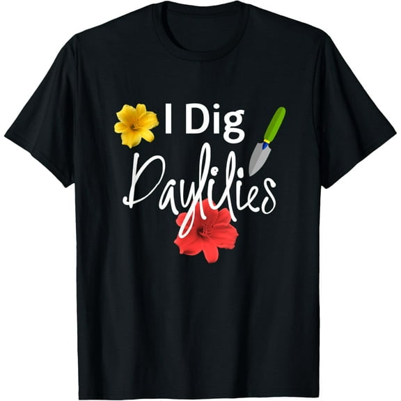 I Dig Daylilies Flower Gardens Lover T-Shirt men and women can wear, black, white, gifts