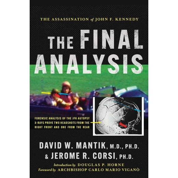 The Assassination of President John F. Kennedy: The Final Analysis: Forensic Analysis of the JFK Autopsy X-Rays Proves T, (Paperback)