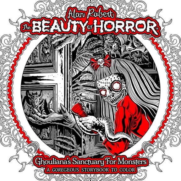 The Beauty of Horror: Ghouliana's Sanctuary for Monsters--A GOREgeous Storybook to Color (Paperback)