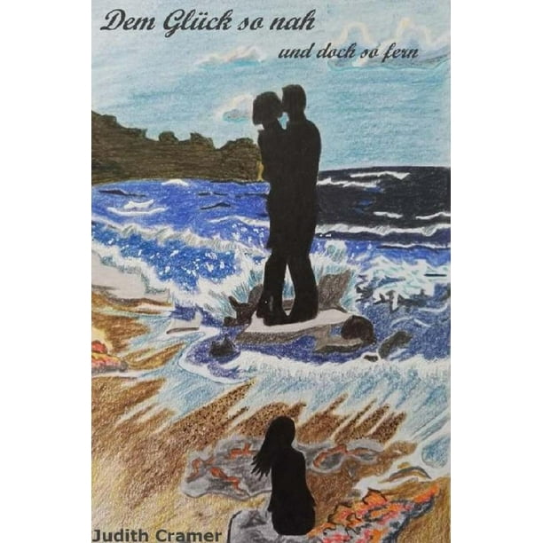 Dem Glück so nah und doch so fern eBook
