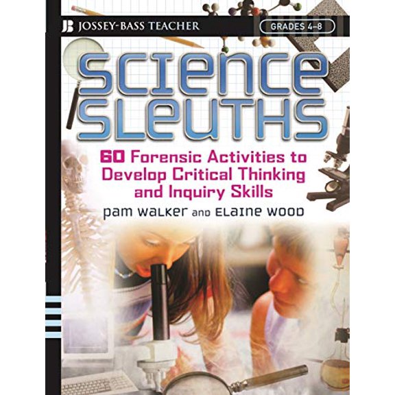 Pre-Owned Science Sleuths: 60 Forensic Activities to Develop Critical Thinking and Inquiry Skills, Grades 4 - 8 (Paperback) 0787974358 9780787974350