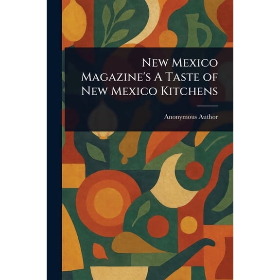 New Mexico Magazine's A Taste of New Mexico Kitchens, (Paperback)