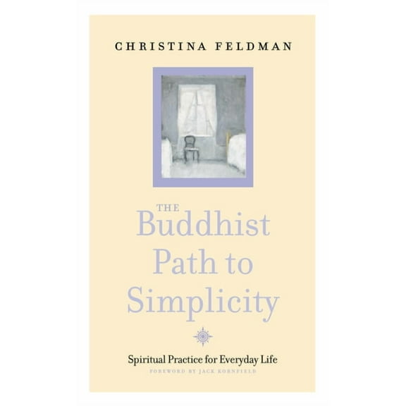 The Buddhist Path to Simplicity: Spiritual Practice in Everyday Life, (Paperback)