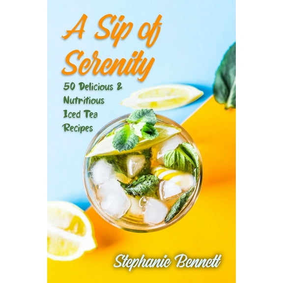 Iced Tea Cookbook: A Sip of Serenity (Paperback)