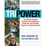 Tri Power: The Ultimate Strength Training, Core Conditioning, Endurance, and Flexibility Program for Triathlon Success [Paperback - Used]