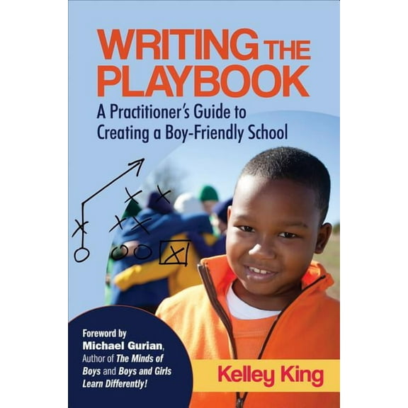 Writing the Playbook: A Practitioner's Guide to Creating a Boy-Friendly School, (Paperback)