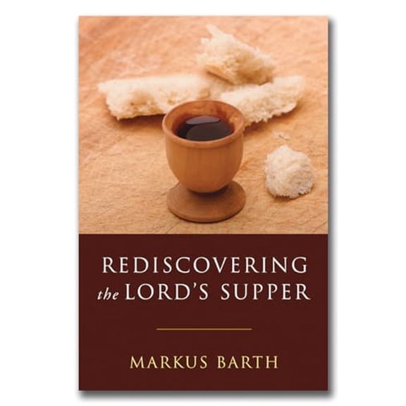Pre-Owned Rediscovering the Lord's Supper, 9781597528511, 159752851X, Paperback, Reissue edition
