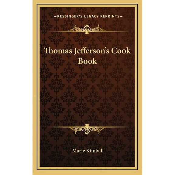 Thomas Jeffersons Cook Book  Hardcover  1164475215 9781164475217 Marie Kimball