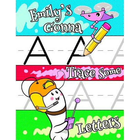 Emily's Gonna Trace Some Letters : Personalized Book with Child's Name for Girls, Letter Tracing Workbook, 52 Sheets of Practice Paper for Kids to Learn to Write the Capital and - First Day Of School Girl